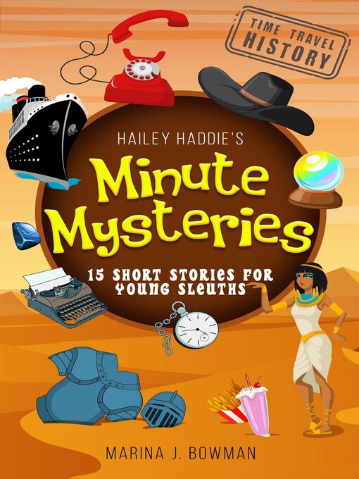 Title details for Hailey Haddie's Minute Mysteries Time Travel History by Marina J. Bowman - Available